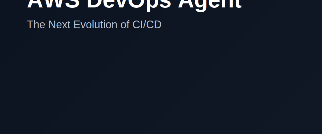 AWS DevOps Agent: How AI Is Changing DevOps and the Future of CI/CD